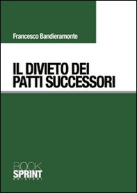 Il divieto dei patti successori - Librerie.coop Il divieto dei patti successori - Librerie.coop