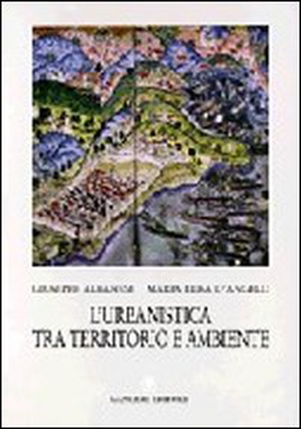 L'urbanistica tra territorio e ambiente. Ipotesi interpretativa delle leggi - Librerie.coop L'urbanistica tra territorio e ambiente. Ipotesi interpretativa delle leggi - Librerie.coop