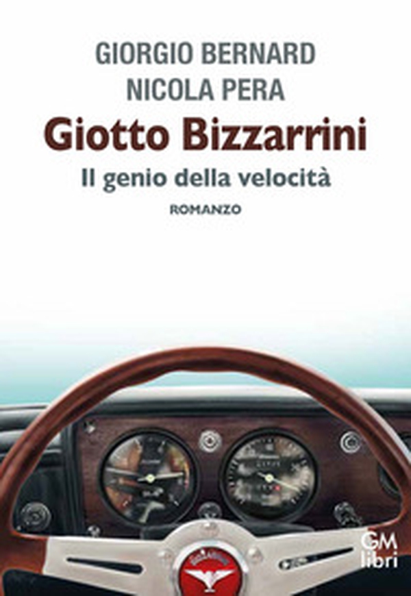 Giotto Bizzarrini. Il genio della velocità - Librerie.coop Giotto Bizzarrini. Il genio della velocità - Librerie.coop