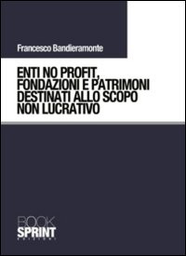 Enti no profit, fondazioni e patrimoni destinati alla scopo non lucrativo - Librerie.coop Enti no profit, fondazioni e patrimoni destinati alla scopo non lucrativo - Librerie.coop