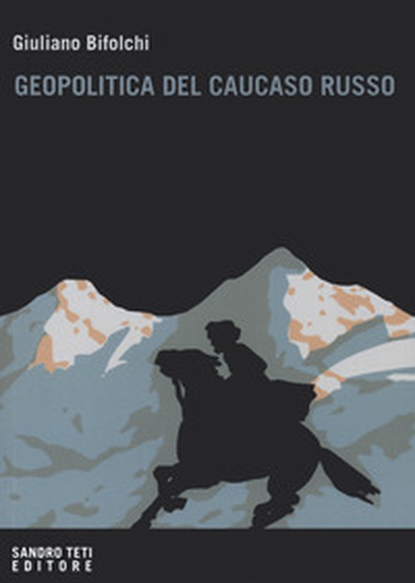 Geopolitica del Caucaso russo. Gli interessi del Cremlino e degli attori stranieri nelle dinamiche locali nordcaucasiche - Librerie.coop Geopolitica del Caucaso russo. Gli interessi del Cremlino e degli attori stranieri nelle dinamiche locali nordcaucasiche - Librerie.coop