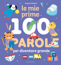 Le mie prime 100 parole per diventare grande - Librerie.coop