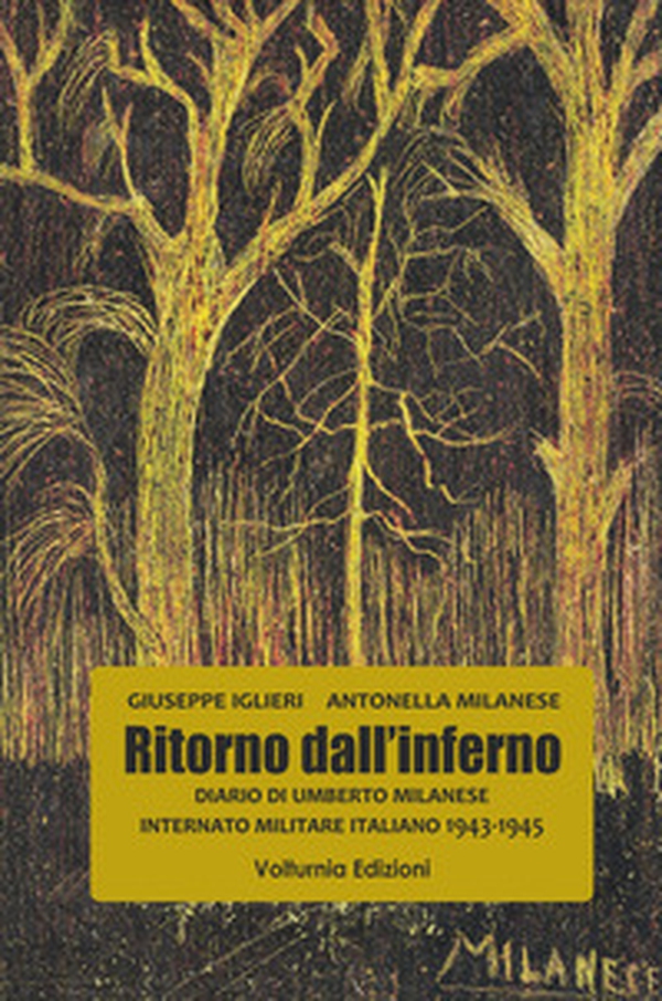 Ritorno dall'inferno. Diario di Umberto Milanese Internato Militare Italiano 1943-1945 - Librerie.coop