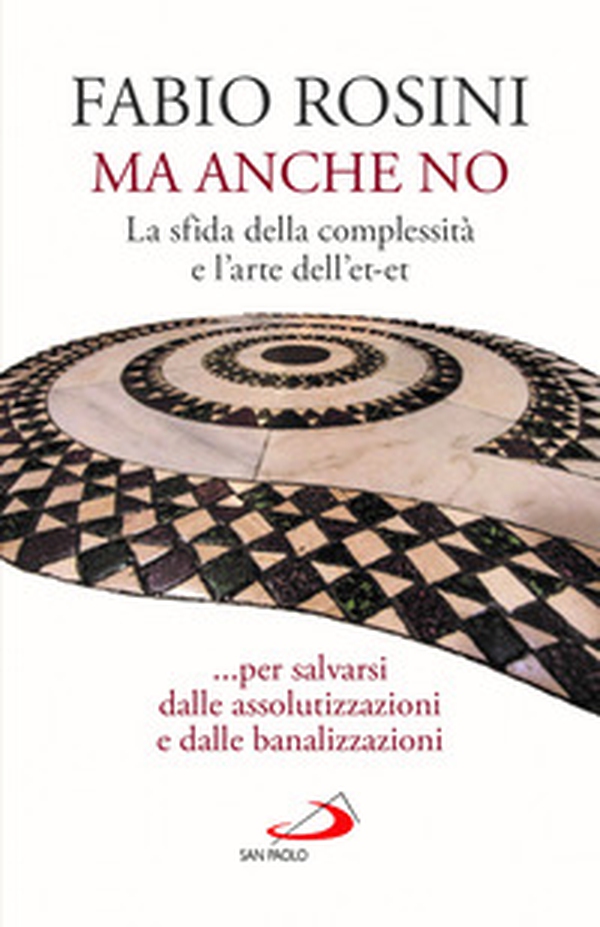 Ma anche no. La sfida della complessità e l'arte dell'et-et... per salvarsi dalle assolutizzazioni e dalle banalizzazioni - Librerie.coop Ma anche no. La sfida della complessità e l'arte dell'et-et... per salvarsi dalle assolutizzazioni e dalle banalizzazioni - Librerie.coop