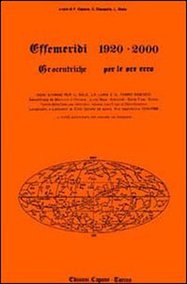 Effemeridi geocentriche 1920-2000. Geocentriche per le ore zero - Librerie.coop Effemeridi geocentriche 1920-2000. Geocentriche per le ore zero - Librerie.coop