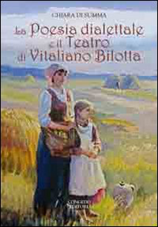 La poesia dialettale e il teatro di Vitaliano Bilotta - Librerie.coop La poesia dialettale e il teatro di Vitaliano Bilotta - Librerie.coop