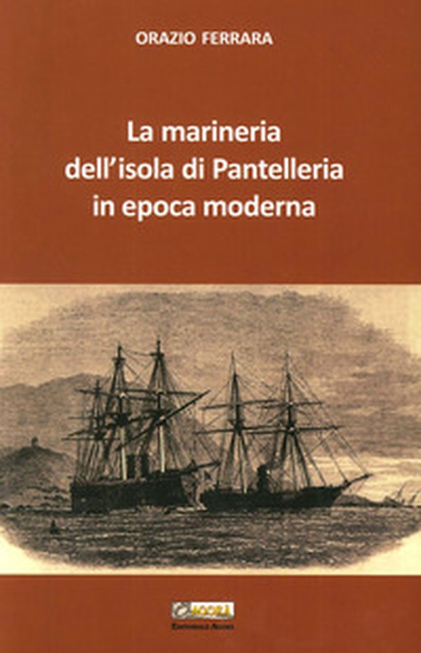 La marineria dell'isola di Pantelleria in epoca moderna - Librerie.coop La marineria dell'isola di Pantelleria in epoca moderna - Librerie.coop