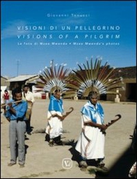 Visioni di un pellegrino. Le foto di Mzee Mwenda. Ediz. italiana e inglese - Librerie.coop