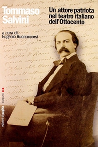 Tommaso Salvini. Un attore patriota nel teatro italiano dell'Ottocento - Librerie.coop Tommaso Salvini. Un attore patriota nel teatro italiano dell'Ottocento - Librerie.coop
