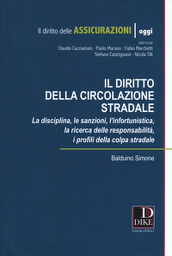 Diritto della circolazione stradale. La disciplina, le sanzioni, l'infortunistica, la ricerca delle responsabilità, i profili della colpa stradale - Librerie.coop Diritto della circolazione stradale. La disciplina, le sanzioni, l'infortunistica, la ricerca delle responsabilità, i profili della colpa stradale - Librerie.coop