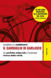 Il garbuglio di Garlasco. Un perfetto colpevole e l'ostinata ricerca della verità - Librerie.coop Il garbuglio di Garlasco. Un perfetto colpevole e l'ostinata ricerca della verità - Librerie.coop