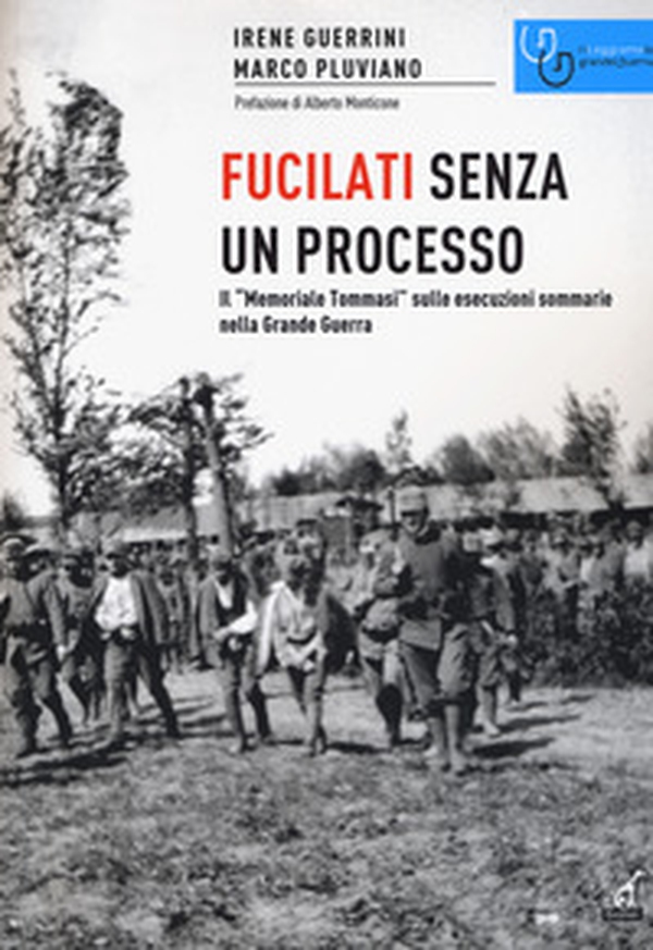 Fucilati senza processo. Il «Memoriale Tommasi» sulle esecuzioni sommarie nella Grande Guerra - Librerie.coop Fucilati senza processo. Il «Memoriale Tommasi» sulle esecuzioni sommarie nella Grande Guerra - Librerie.coop