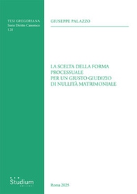 La scelta della forma processuale per un giusto giudizio di nullità matrimoniale - Librerie.coop