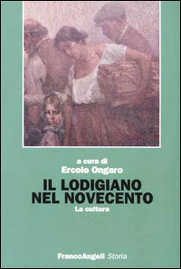 Il lodigiano nel Novecento. La cultura - Librerie.coop Il lodigiano nel Novecento. La cultura - Librerie.coop