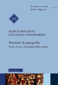 Manuale di agiografia. Fonti, storia e immagini della santità - Librerie.coop