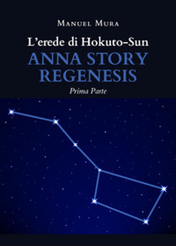 L'erede di Hokuto-Sun. Anna story regenesis - Librerie.coop L'erede di Hokuto-Sun. Anna story regenesis - Librerie.coop