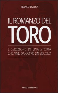 Il romanzo del Toro. L'emozione di una storia che vive da oltre un secolo - Librerie.coop