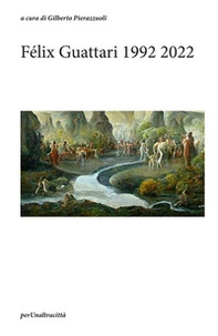 Félix Guattari 1992-2022 - Librerie.coop Félix Guattari 1992-2022 - Librerie.coop
