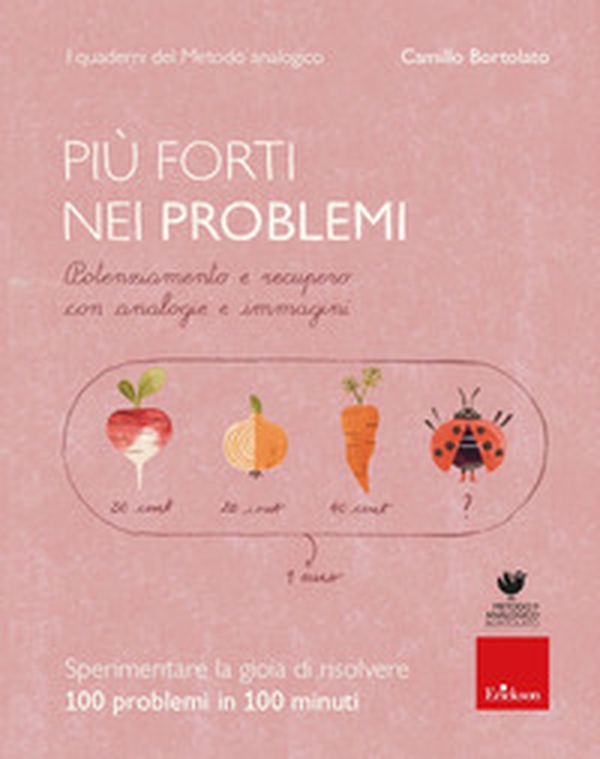 Più forti nei problemi. Potenziamento e recupero con analogie e immagini - Librerie.coop Più forti nei problemi. Potenziamento e recupero con analogie e immagini - Librerie.coop