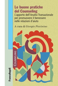 Le buone pratiche del counseling. L'apporto dell'analisi transazionale per promuovere il benessere nelle relazioni d'aiuto - Librerie.coop Le buone pratiche del counseling. L'apporto dell'analisi transazionale per promuovere il benessere nelle relazioni d'aiuto - Librerie.coop