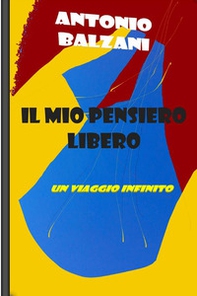 Il mio pensiero libero: un viaggio infinito - Librerie.coop