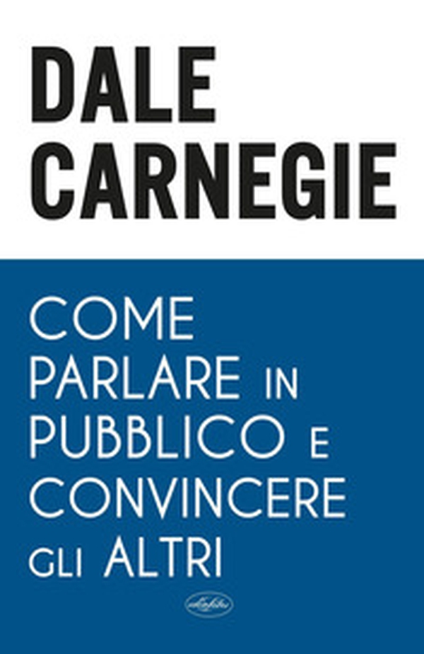Come parlare in pubblico e convincere gli altri - Librerie.coop