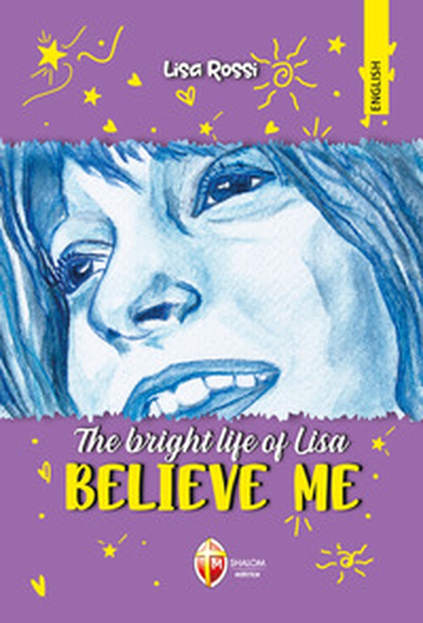 The bright life of Lisa. Believe me - Librerie.coop The bright life of Lisa. Believe me - Librerie.coop