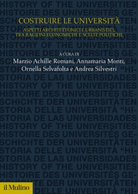 Costruire le università. Aspetti architettonici e urbanistici, tra ragioni economiche e scelte politiche - Librerie.coop