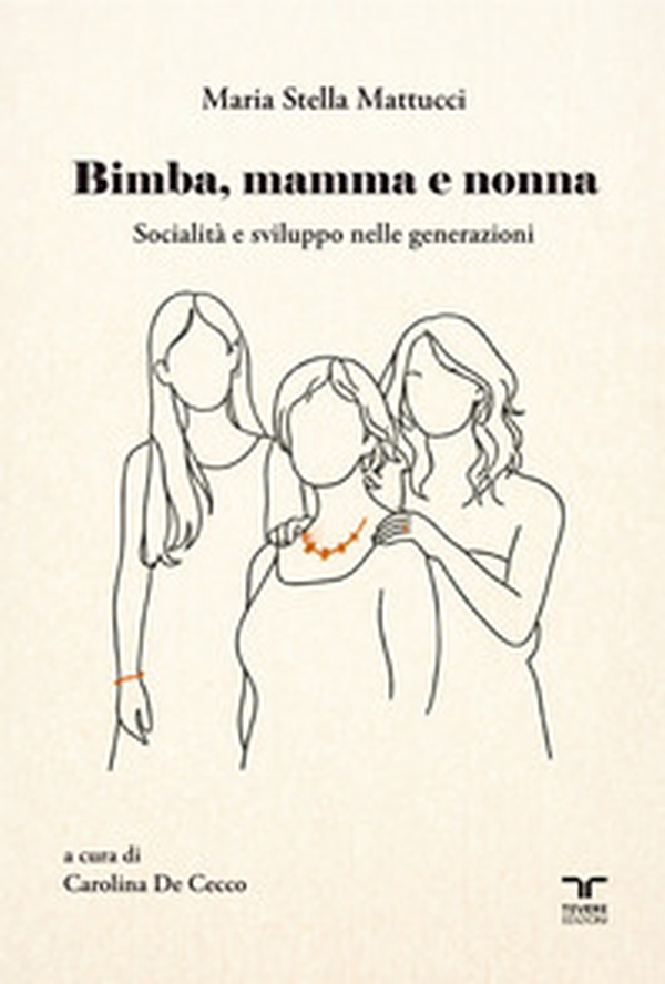 Bimba, mamma e nonna. Socialità e sviluppo nelle generazioni - Librerie.coop