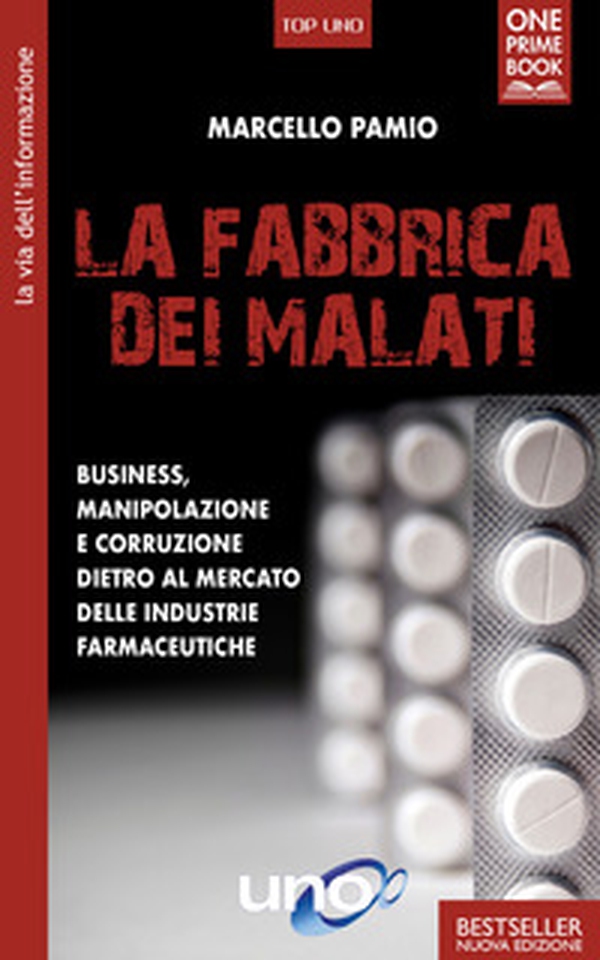 La fabbrica dei malati. Business, manipolazione e corruzione dietro al mercato delle industrie farmaceutiche - Librerie.coop La fabbrica dei malati. Business, manipolazione e corruzione dietro al mercato delle industrie farmaceutiche - Librerie.coop