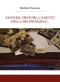 Tanti ricordi nel cassetto della mia infanzia e... - Librerie.coop