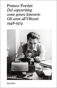 Del copywriting come genere letterario. Gli anni all'Olivetti 1948-1974 - Librerie.coop