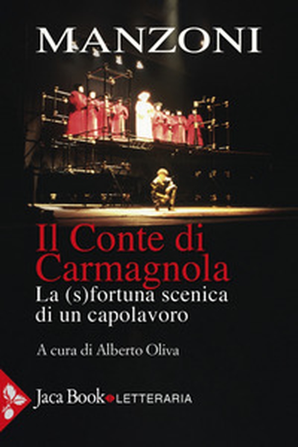 Il conte di Carmagnola. La (s)fortuna scenica di un capolavoro - Librerie.coop Il conte di Carmagnola. La (s)fortuna scenica di un capolavoro - Librerie.coop