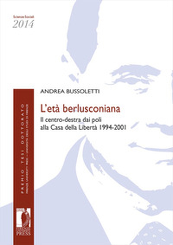 L'età berlusconiana. Il centro-destra dai poli alla Casa della Libertà 1994-2001 - Librerie.coop