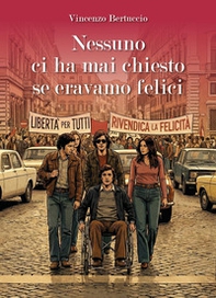 Nessuno ci ha mai chiesto se eravamo felici - Librerie.coop