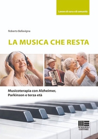 La musica che resta. Musicoterapia con alzheimer, Parkinson e terza età - Librerie.coop