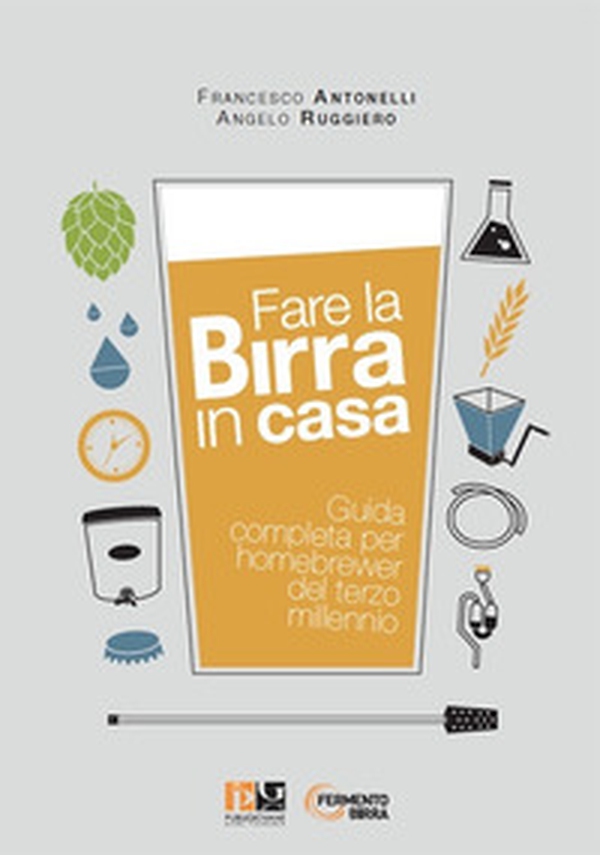 Fare la birra in casa. Guida completa per homebrewer del terzo millennio - Librerie.coop Fare la birra in casa. Guida completa per homebrewer del terzo millennio - Librerie.coop