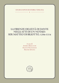 La Firenze dell'età di Dante negli atti di un notaio: Ser Matteo di Biliotto, 1294-1314 - Librerie.coop La Firenze dell'età di Dante negli atti di un notaio: Ser Matteo di Biliotto, 1294-1314 - Librerie.coop