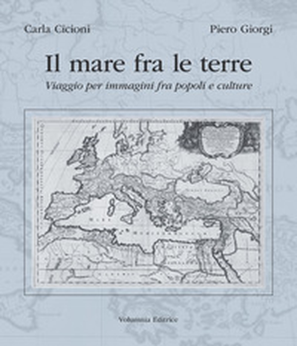 Il mare fra le terre. Viaggio per immagini fra popoli e culture - Librerie.coop