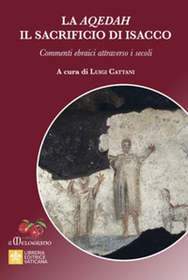 La Aqedah. Il sacrificio di Isacco. Commenti ebraici attraverso i secoli - Librerie.coop La Aqedah. Il sacrificio di Isacco. Commenti ebraici attraverso i secoli - Librerie.coop