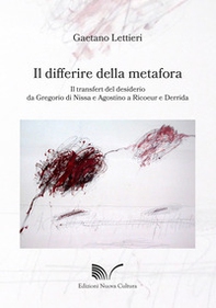 Il differire della metafora. Il transfert del desiderio da Gregorio di Nissa e Agostino a Ricoeur e Derrida - Librerie.coop