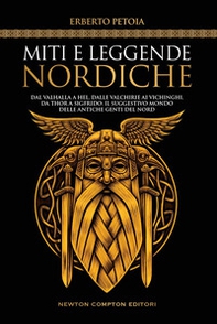 Miti e leggende nordiche. Dal Valhalla a Hel, dalle valchirie ai vichinghi, da Thor a Sigfrido: il suggestivo mondo delle antiche genti del Nord - Librerie.coop