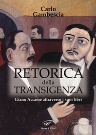 Retorica della transigenza. Giano Accame attraverso i suoi libri - Librerie.coop