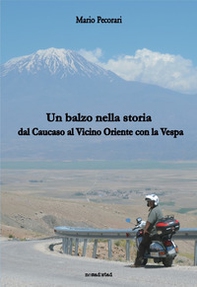 Un balzo nella storia. Dal Caucaso al vicino Oriente con la Vespa - Librerie.coop