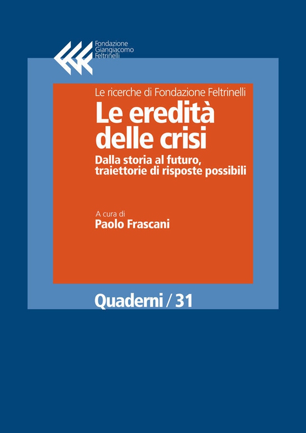 Le eredità delle crisi. Dalla storia al futuro, traiettorie di risposte possibili - Librerie.coop Le eredità delle crisi. Dalla storia al futuro, traiettorie di risposte possibili - Librerie.coop
