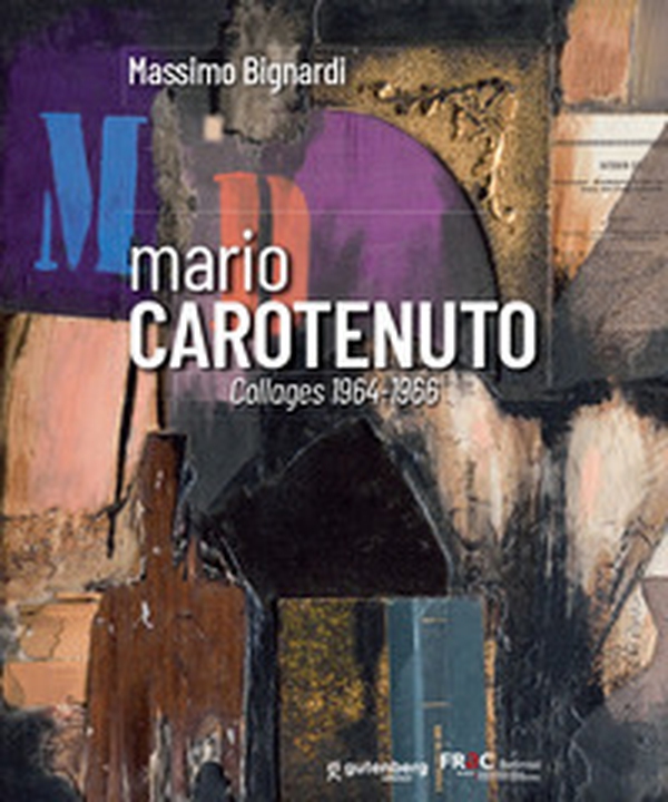 Mario Carotenuto. Collages 1964-1966 - Librerie.coop Mario Carotenuto. Collages 1964-1966 - Librerie.coop