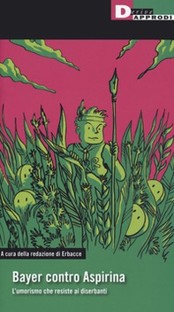 Bayer contro aspirina. L'umorismo che resiste ai diserbanti - Librerie.coop