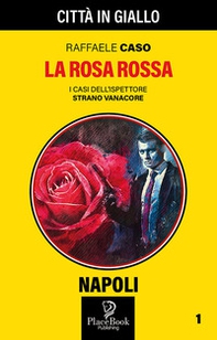 La rosa rossa. I casi dell'ispettore Strano Vanacore - Librerie.coop