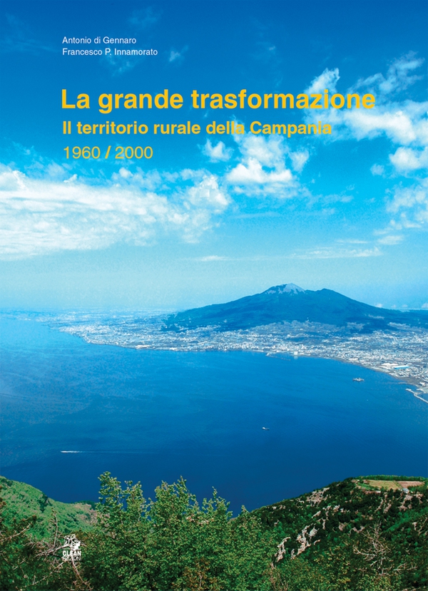 LA GRANDE TRASFORMAZIONE Il territorio rurale della Campania 1960-2000 - Librerie.coop LA GRANDE TRASFORMAZIONE Il territorio rurale della Campania 1960-2000 - Librerie.coop