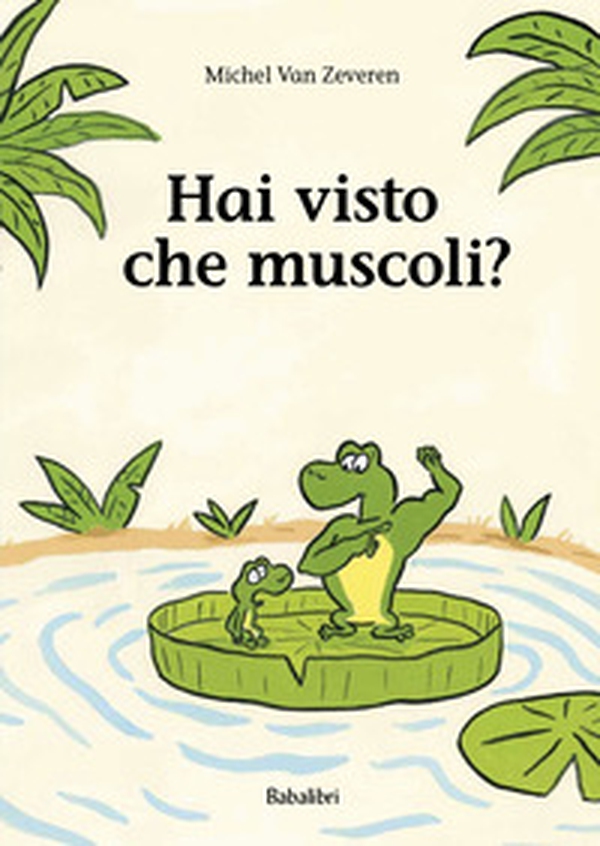 Hai visto che muscoli? - Librerie.coop Hai visto che muscoli? - Librerie.coop